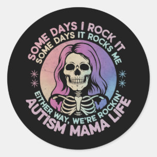 Autism Mama Life Some Days I Rock It Some Days It Classic Round Sticker