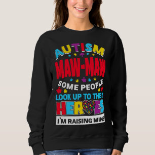 Autism Maw Maw People Look Up Their Heroes Rising  Sweatshirt