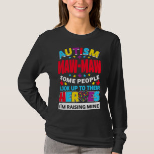 Autism Maw Maw People Look Up Their Heroes Rising T-Shirt