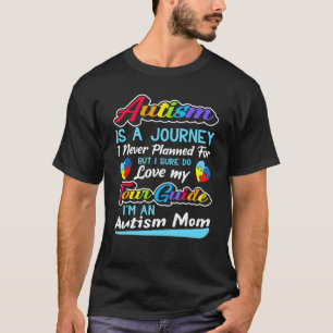 Autism Mom Autism Awareness Autism Is A Journey T-Shirt
