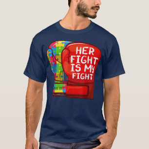 Autism Mom Dad  Her Fight Is My Fight Autistic Dau T-Shirt