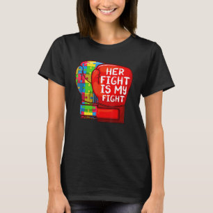 Autism Mom Dad Her Fight Is My Fight Autistic Daug T-Shirt