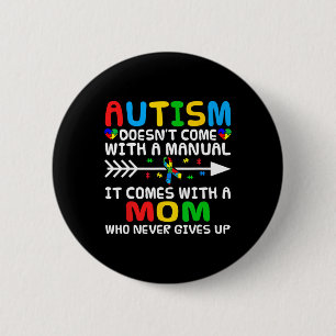 Autism Mom Doesn't Come With A Manual Autism Aware 2 Inch Round Button