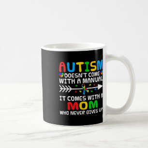 Autism Mom Doesn't Come With A Manual Autism Aware Coffee Mug