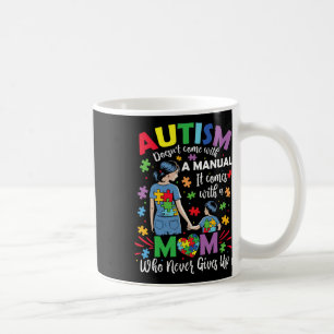 Autism Mom Doesn't Come With A Manual Autism Aware Coffee Mug