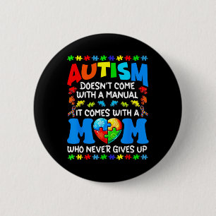 Autism Mom Doesn't Come With A Manual Women Autism 2 Inch Round Button