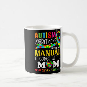 Autism Mom Doesn't Come With A Manual Women Autism Coffee Mug