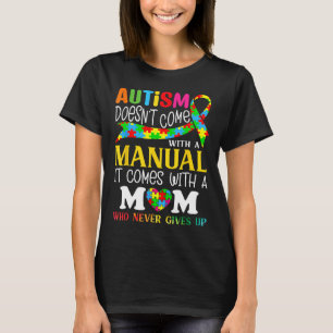 Autism Mom Doesn't Come With A Manual Women Autism T-Shirt