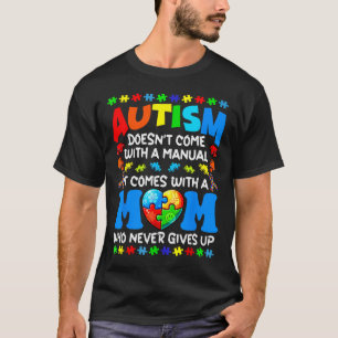 Autism Mom Doesn't Come With A Manual Women Autism T-Shirt