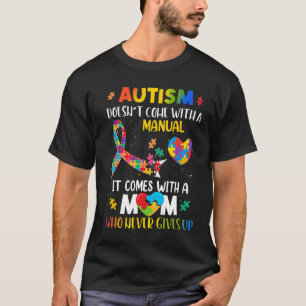 Autism Mom Doesn't Come With A Manual Women Autism T-Shirt