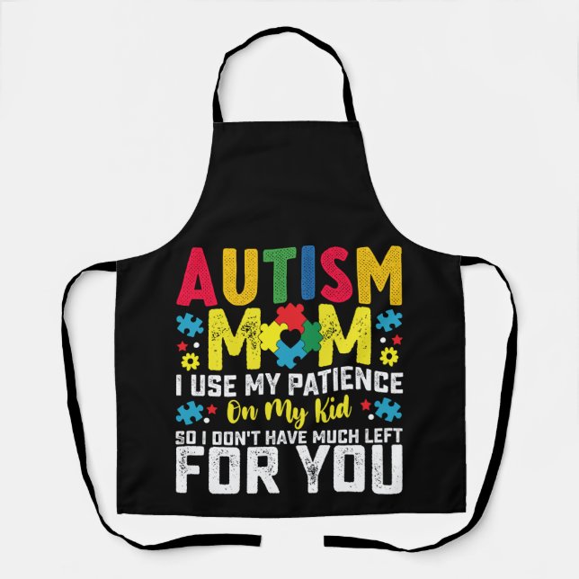 Autism Mom i Use My Patience On My Kid Awareness Apron (Front)