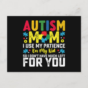 Autism Mom i Use My Patience On My Kid Awareness Postcard