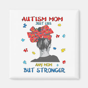 Autism mom. I'm an Autism Mom just like a normal Magnet