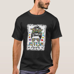 Autism Mom Life Messy Bun Bleached Mother’S Day T-Shirt