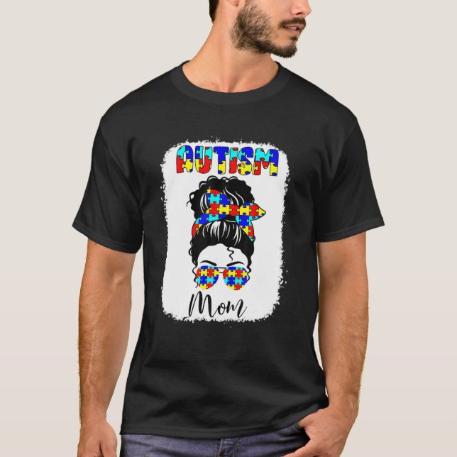 Autism Mom Life Messy Bun Sunglasses Autism Awaren T-Shirt (Front)