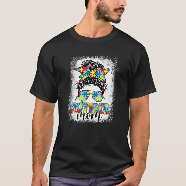 Autism Mom Life Messy Bun Sunglasses Autism Mother T-Shirt (Front)