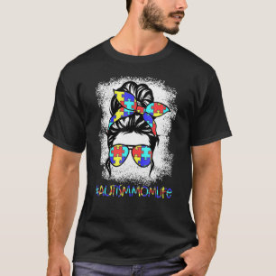 Autism Mom Life Messy Bun Sunglasses Bandana Mothe T-Shirt