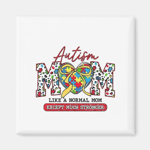 Autism Mom: Like a Normal Mom, Except Much Stronge Magnet