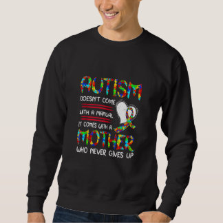 Autism Mom Mother's Day  Autism Mother Who Never G Sweatshirt