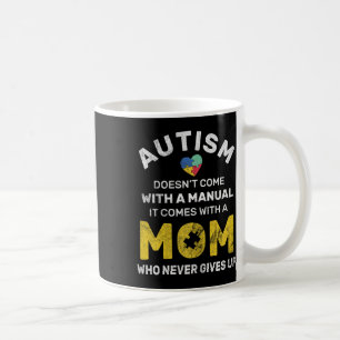 Autism Mom Never Gives Up Autism Awareness Autisti Coffee Mug