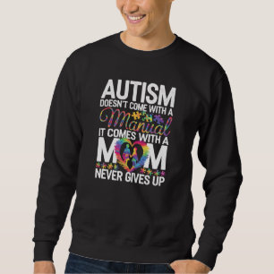 Autism Mom Never Gives Up Inspirational Sweatshirt