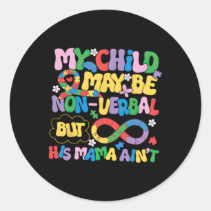 Autism Mom Non-verbal Child Advocate Tee  Classic Round Sticker