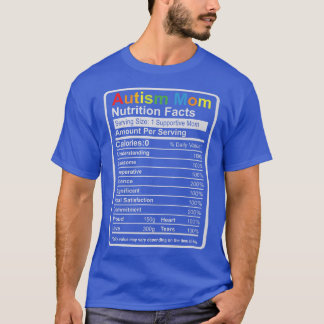 Autism Mom Nutrition Facts  ADHD Autism Awareness  T-Shirt