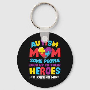 Autism Mom People Look Up Their Heroes Raising Min Keychain