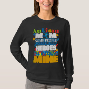 Autism Mom People Look Up Their Heroes Raising Min T-Shirt