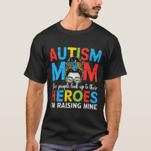 Autism Mom Raising Hero Funny Autism Awareness Mam T-Shirt