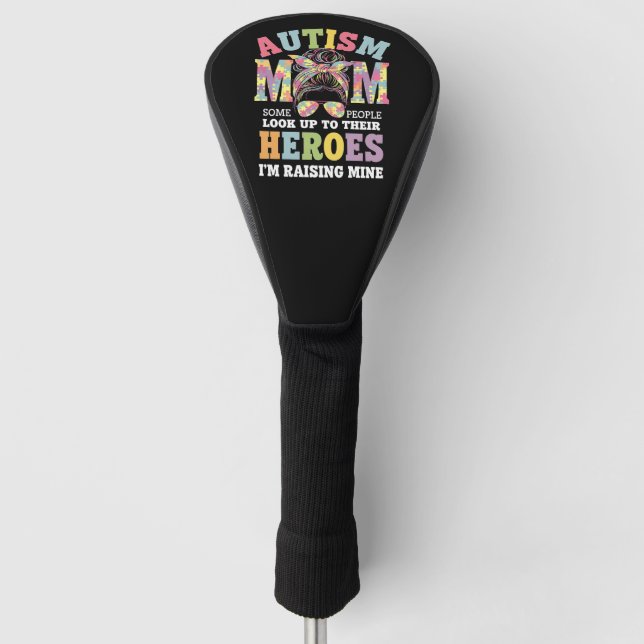 Autism Mom Raising Hero Messy Bun Autistic Golf Head Cover (Front)