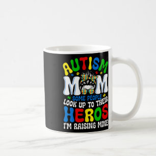 Autism Mom Raising Hero Some People Look Up To The Coffee Mug