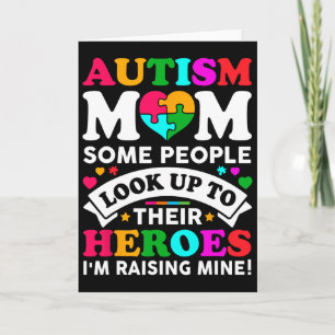 Autism Mom Some People Look Up Their Heroes I'm Ra Card