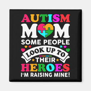 Autism Mom Some People Look Up Their Heroes I'm Ra Magnet