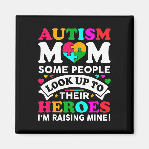 Autism Mom Some People Look Up Their Heroes I'm Ra Magnet