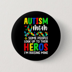 Autism Mom Some People Look Up To Heroes I'm Raisi 2 Inch Round Button