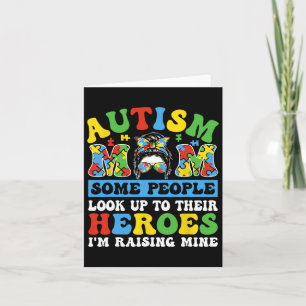 Autism Mom Some People Look Up To Heroes I'm Raisi Card