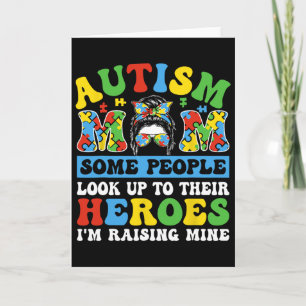 Autism Mom Some People Look Up To Heroes I'm Raisi Card