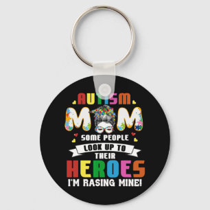Autism Mom Some People Look Up To Heroes I'm Raisi Keychain