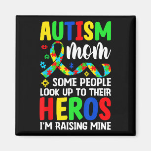 Autism Mom Some People Look Up To Heroes I'm Raisi Magnet