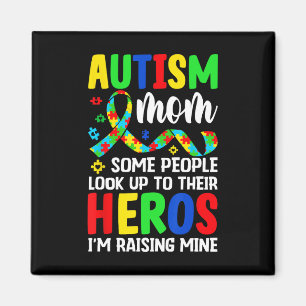 Autism Mom Some People Look Up To Heroes I'm Raisi Magnet
