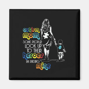 Autism Mom Some People Look Up To Their Heroes Aut Magnet