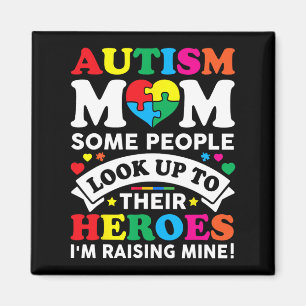 Autism Mom Some People Look Up To Their Heroes Aut Magnet