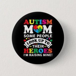 Autism Mom Some People Look Up To Their Heroes Awa 2 Inch Round Button