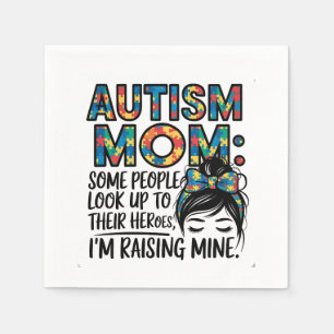 Autism Mom Some People Look Up to Their Heroes Napkin