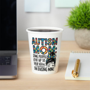 Autism Mom Some People Look Up to Their Heroes Paper Cups