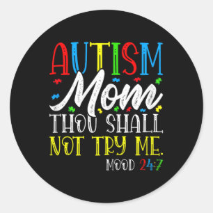 Autism Mom Thou Shall Not Try Me - Autism Awarenes Classic Round Sticker