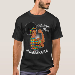 Autism Mom Unbreakable Black Woman Autism Awarenes T-Shirt