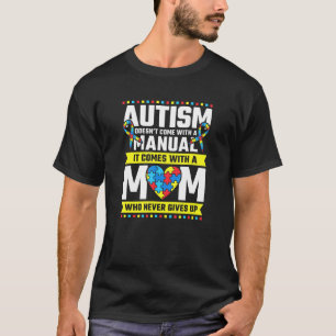 Autism Mom Who Never Gives Up Autism Awareness T-Shirt
