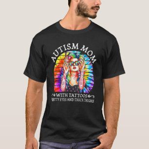 Autism Mom With Tattoos Pretty Eyes And Thick Thin T-Shirt
